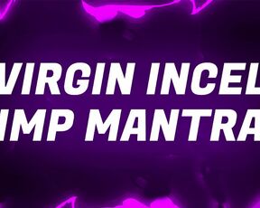 Virgin Incel Simp Mantras for Pussy Free Rejects